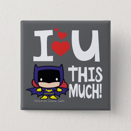 Batgirl Mothers Day  I Love U This Much Button