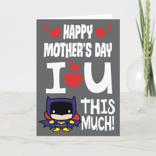 Batgirl Mothers Day  I Love U This Much Card