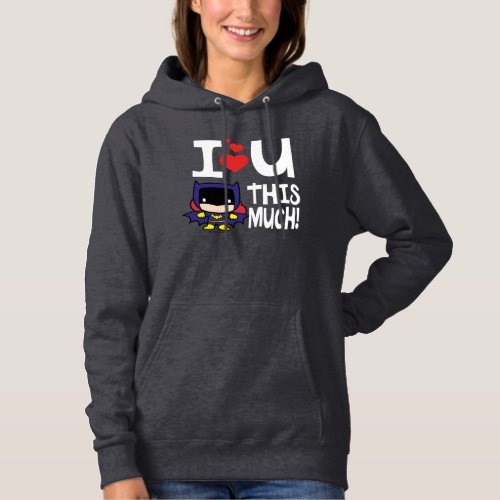 Batgirl Mothers Day  I Love U This Much Hoodie