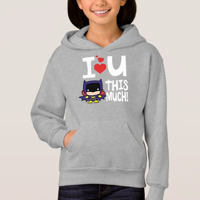 Batgirl Mother's Day | I Love U This Much! Hoodie (Front)