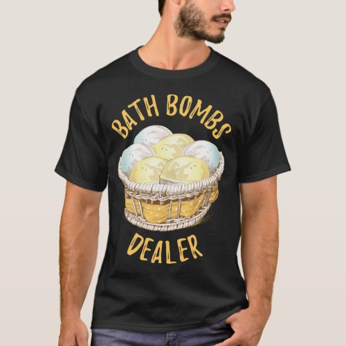 Bath Bombs Dealer Hilarious Bath Bomb Maker Basket T_Shirt