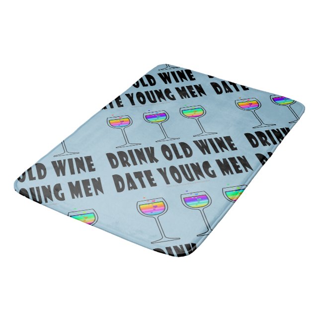 BATH MATS - DRINK OLD WINE, DATE YOUNG MEN (Angled)