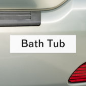 Bath Tub Sign/ Bumper Sticker (On Car)