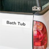 Bath Tub Sign/ Bumper Sticker (On Truck)