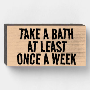 BATHROOM FUNNY RUSTIC TAKE BATH ONCE A WEEK WOODEN WOODEN BOX SIGN