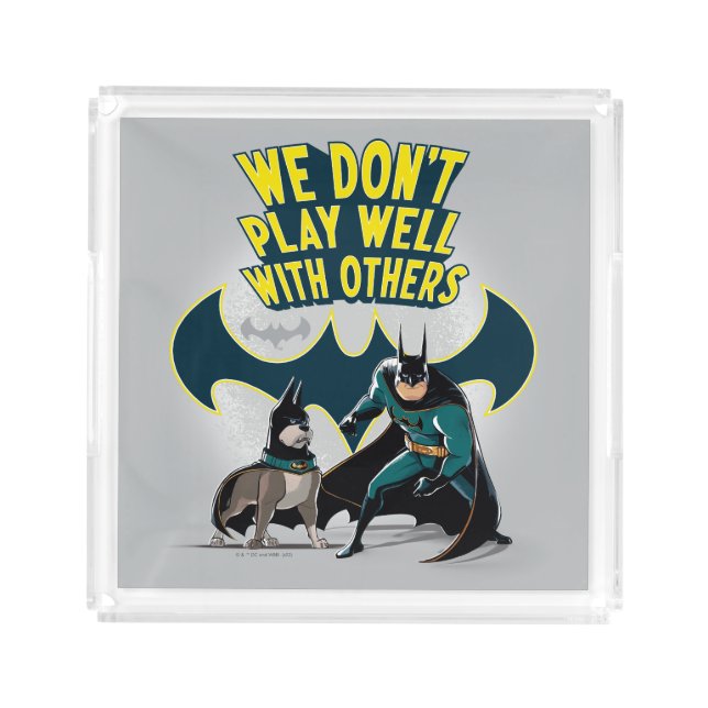 Batman & Ace - We Don't Play Well With Others Acrylic Tray (Front)