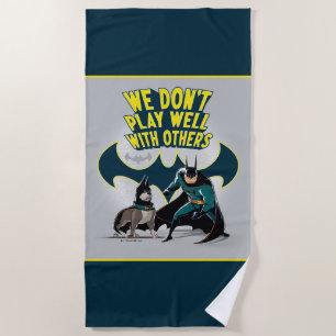 Batman & Ace - We Don't Play Well With Others Beach Towel