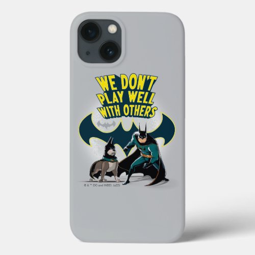 Batman  Ace _ We Dont Play Well With Others iPhone 13 Case