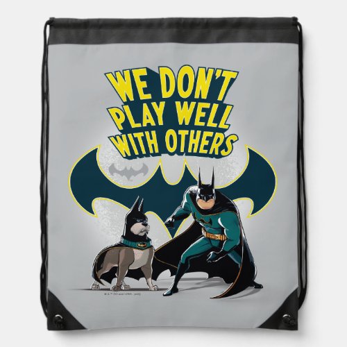 Batman  Ace _ We Dont Play Well With Others Drawstring Bag