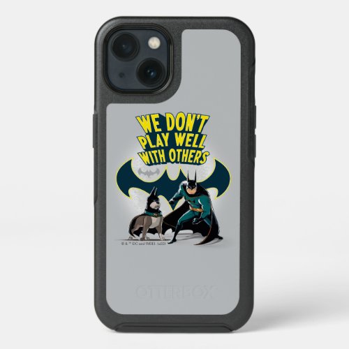 Batman  Ace _ We Dont Play Well With Others iPhone 13 Case