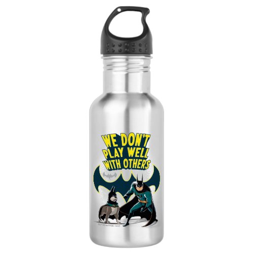 Batman  Ace _ We Dont Play Well With Others Stainless Steel Water Bottle