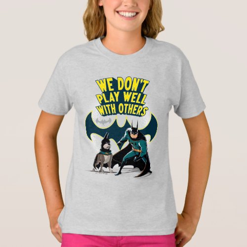 Batman  Ace _ We Dont Play Well With Others T_Shirt