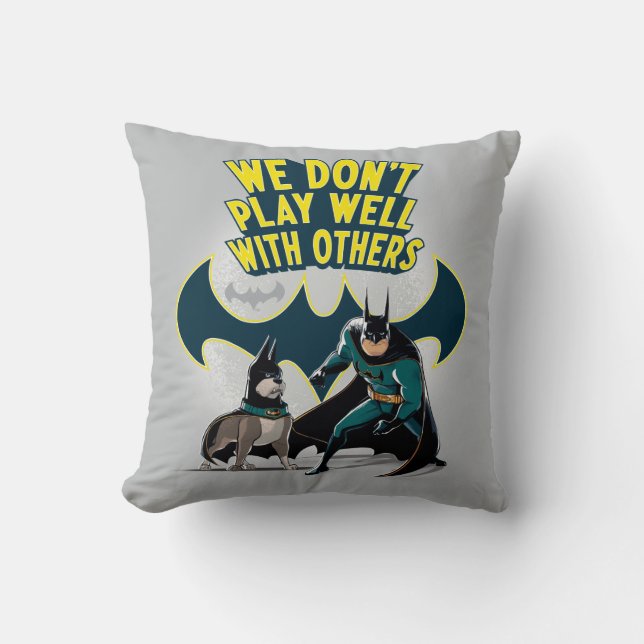 Batman & Ace - We Don't Play Well With Others Throw Pillow (Front)