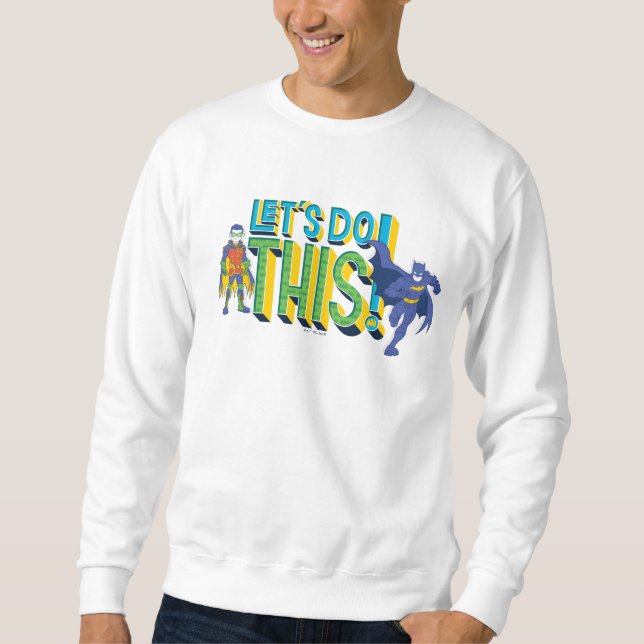 Batman | Let's Do This Sweatshirt (Front)