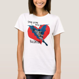 Batman Valentine | Swing Along With Me T-Shirt