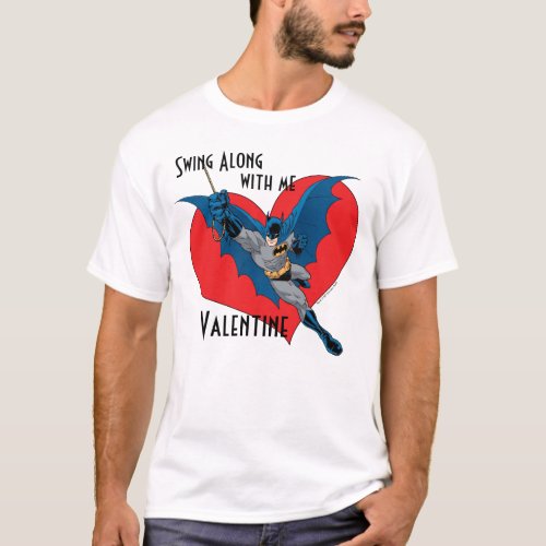 Batman Valentine  Swing Along With Me T_Shirt