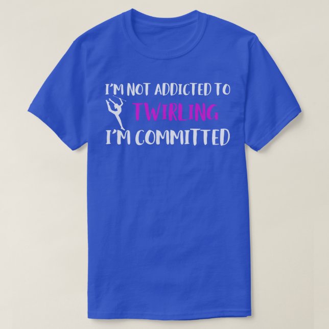 Baton Twirler Committed To Twirling Funny Majorett T-Shirt (Design Front)