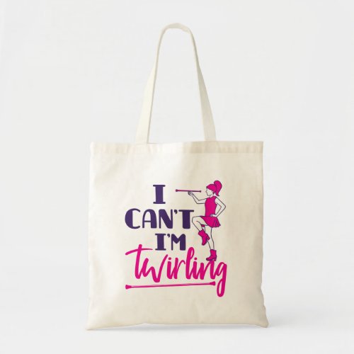 Baton Twirler I Cant Im Twirling Tote Bag