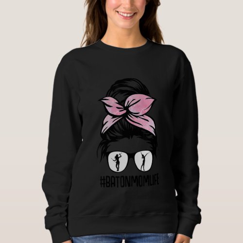 Baton Twirler Mom Life Messy Bun Hair Glasses Flow Sweatshirt