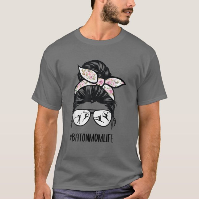 Baton Twirler Mom Life Messy Bun Hair Glasses Flow T-Shirt (Front)
