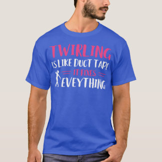 Baton Twirler Twirling Fixes Everything Funny Majo T-Shirt