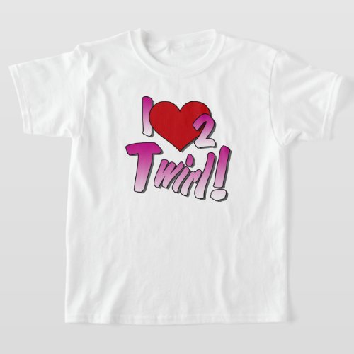 Baton twirlers Love Twirling t_shirt