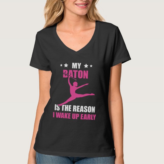Baton Twirling I Wake Up Early Baton Twirler Gymna T-Shirt (Front)