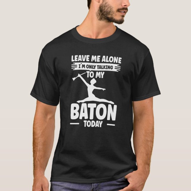Baton Twirling Twiler Talking To My Baton Premium T-Shirt (Front)