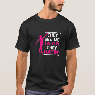 Baton Twirling Twirlin' Hatin' Baton Twirler Gymna T-Shirt