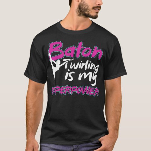 Baton wirler Gymnast Majorette wirling Is My Super T_Shirt