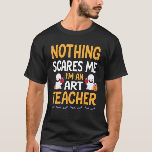 Bats Ghosts Pumpkin Nothing Scares Me Im An Teach T_Shirt
