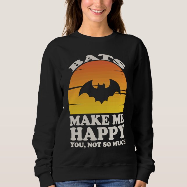 Bats Make Me Happy, Bat Clothes, Bat Sweatshirt (Front)