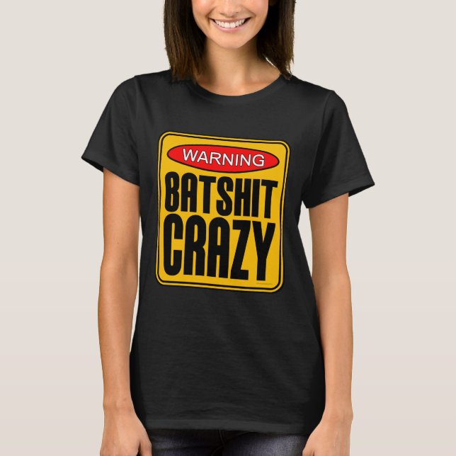Batshit Crazy T-Shirt (Front)