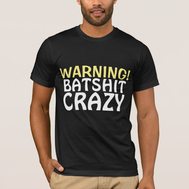 BATSHIT CRAZY T-SHIRTS (Front)