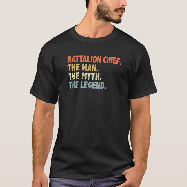 Battalion Chief Man The Myth Legend Firefighter T-Shirt (Front)