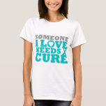 Batten Disease Someone I Love Needs A Cure T-Shirt