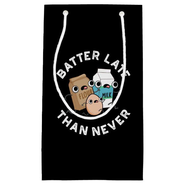 Batter Late Than Never Funny Baking Pun Dark BG Small Gift Bag (Front)