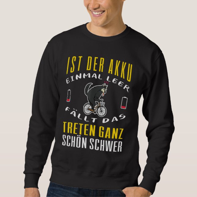 Battery E Bike Slogan E Bike Driving Cycling E Bik Sweatshirt (Front)