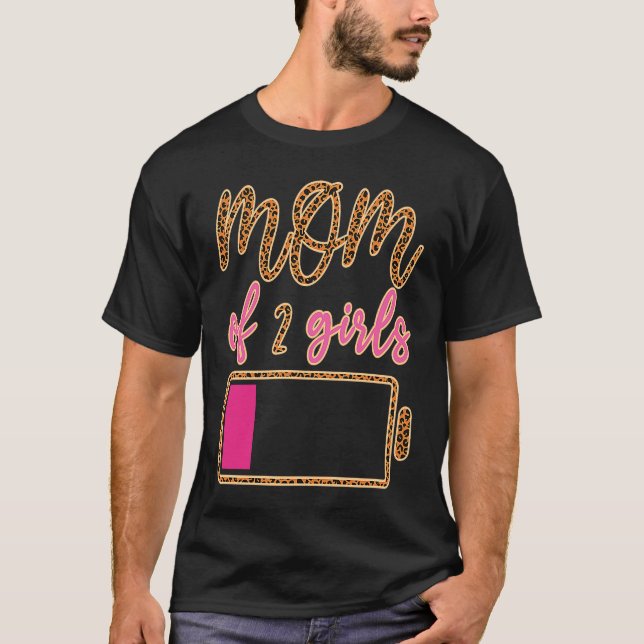 Battery Leopard Mom Of 2 Girls Love Mom Quotes Mot T-Shirt (Front)