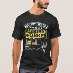 Battery Life Cafeteria Lunch Lady School Cafeteria T-Shirt