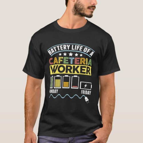Battery Life Cafeteria Lunch Lady School Cafeteria T_Shirt