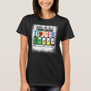 Battery Life Of A 3rd Grade Third Teacher Back To T-Shirt