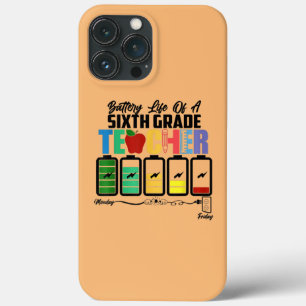 Battery Life Of A 6th Grade Sixth Teacher Back To iPhone 13 Pro Max Case