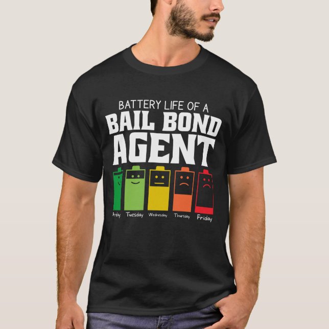 Battery Life Of A Bail Bond Agent T-Shirt (Front)
