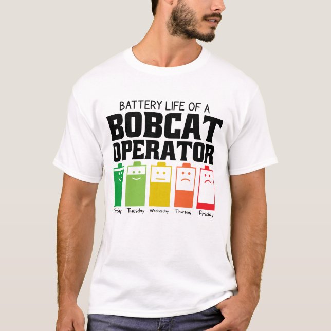 Battery Life Of A Bobcat Operator T-Shirt (Front)