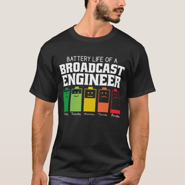 Battery Life Of A Broadcast Engineer T-Shirt (Front)