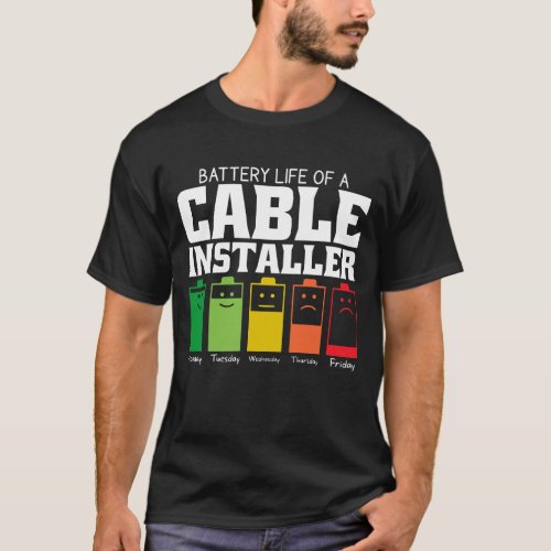 Battery Life Of A Cable Installer T_Shirt