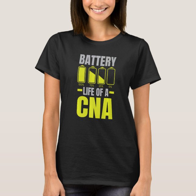 Battery Life Of A CNA Certified Nursing Assistant  T-Shirt (Front)