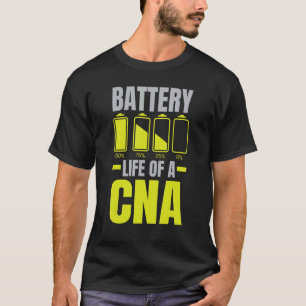 Battery Life Of A CNA Certified Nursing Assistant T-Shirt