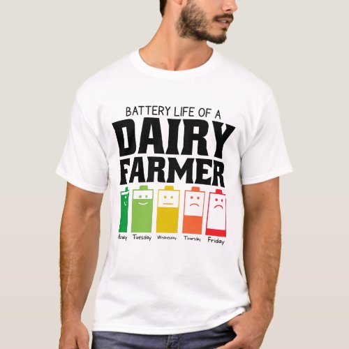 Battery Life Of A Dairy Farmer T_Shirt